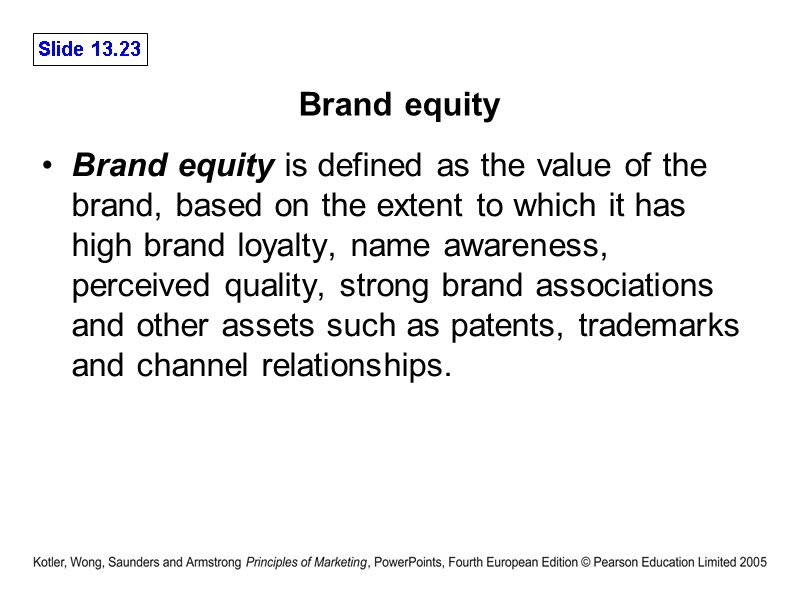 Brand equity Brand equity is defined as the value of the brand, based on
